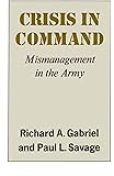 Crisis in Command: Mismanagement in the Army