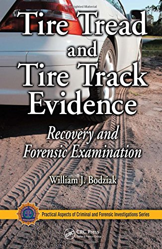 Tire Tread and Tire Track Evidence: Recovery and Forensic Examination (Practical Aspects of Criminal and Forensic Investigations)