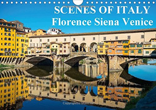 Scenes of Italy Florence Siena Venice 2016: Magical Photos from Italian Cities (Calvendo Places)
