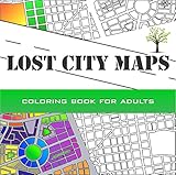 Lost City Maps: A cartographic experience full of creativity: 25 stories about maps to enhance your creativity, peace and meditation capacity by Luis Felipe Mujica