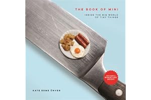 The Book of Mini: Inside the Big World of Tiny Things