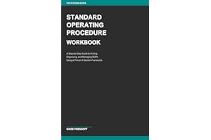 Standard Operating Procedure Workbook: A Step-by-Step Guide to Writing, Organizing, and Managing SOPs Using a Proven 9-Sectio