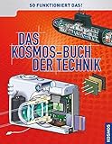 Das Kosmos-Buch der Technik: So funktioniert das!