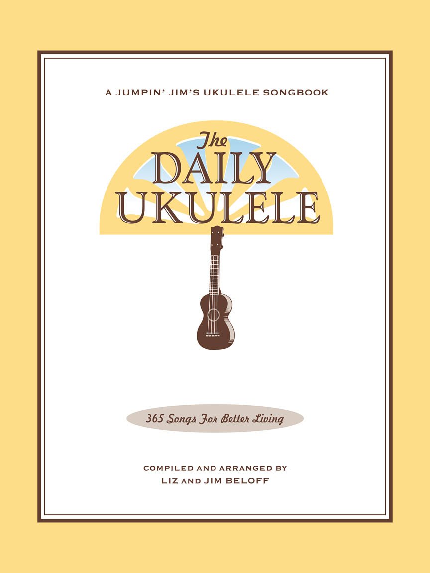 The Daily Ukulele | Ukulele Songbook with Melody Lyrics and Chord Grids | 365 Easy Arrangements in Ukulele Friendly Keys for Singalongs Group Playing ... Living (Jumpin' Jim's Ukulele Songbooks)