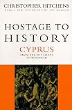 Hostage to History: Cyprus from the Ottomans to Kissinger