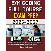 E/M CODING FULL COURSE STUDY GUIDE 2026-2027: Build Documentation Accuracy, Strengthen Reporting Skills, and Gain Confidence with 450 Real-World Coding Exercises
