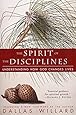 The Spirit of the Disciplines: Understanding How God Changes Lives