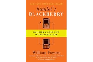 Hamlet's BlackBerry: Building a Good Life in the Digital Age