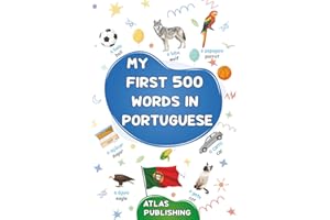 My first 500 words in Portuguese: A bilingual Portuguese-English visual dictionary - My first bilingual picture book on every