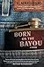 Born on the Bayou: A Memoir