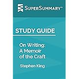 Study Guide: On Writing: A Memoir of the Craft by Stephen King (SuperSummary)
