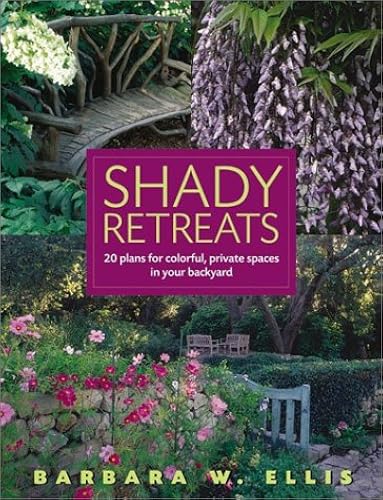 Download Shady Retreats: 20 Plans for Colorful, Private Spaces in Your Backyard PDF