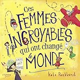 Ces femmes incroyables qui ont changé le monde by