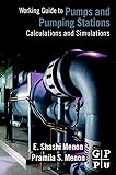 Working Guide to Pump and Pumping Stations: Calculations and Simulations