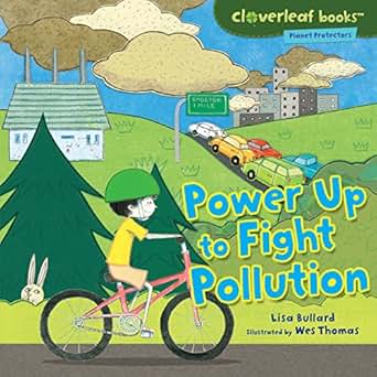 Power Up To Fight Pollution Cloverleaf Books Tm Planet Protectors Kindle Edition By Lisa