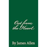 Out from the Heart: By James Allen