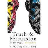 Truth and Persuasion: In the Digital Revolution