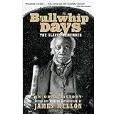 Bullwhip Days: The Slaves Remember: An Oral History by 