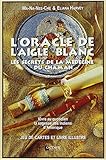 Oracle de l'Aigle blanc - Les secrets de la médecine du Chaman (French Edition) by 