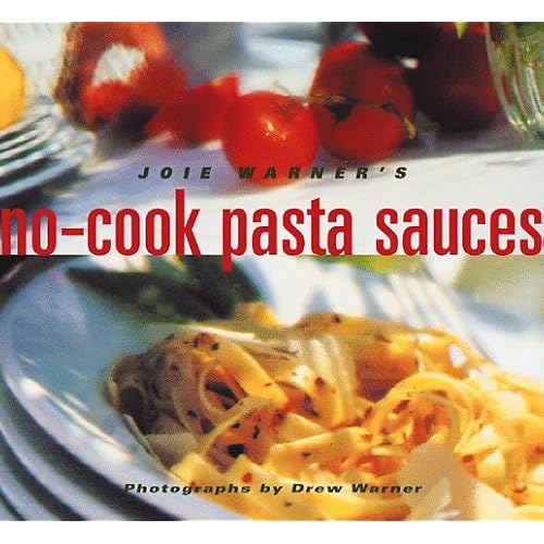 Joie Warner's No-Cook Pasta Sauces Joie Warner's No-Cook Pasta Sauces