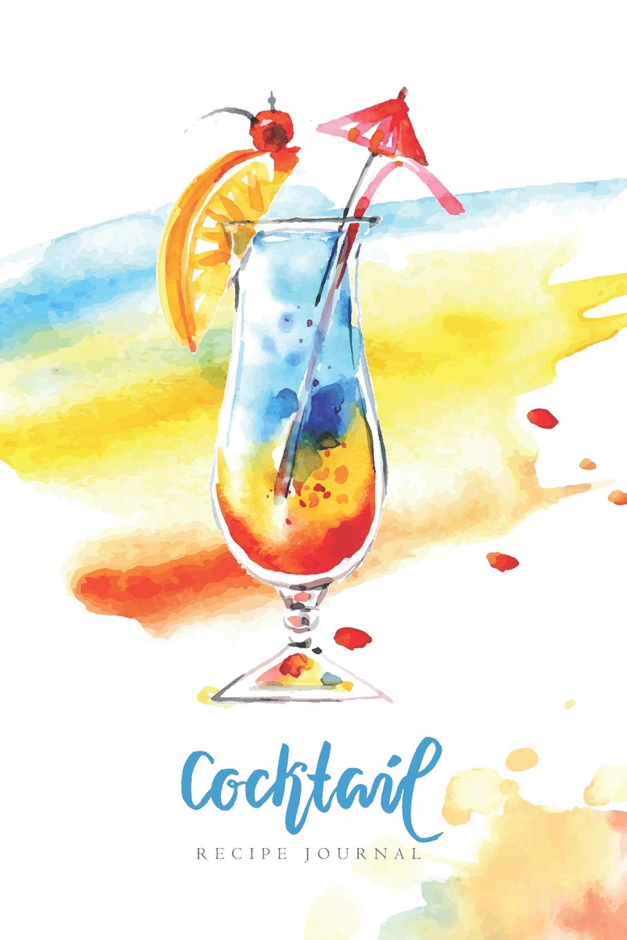 Cocktail Recipe Journal: Watercolor Cocktail Design Ingredients Organizer Blank Recipe Notebook (Beverages & Cocktails Book)
