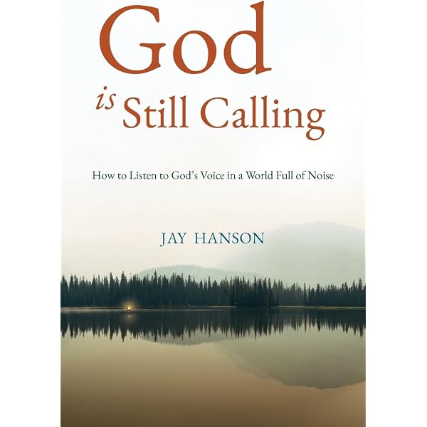 God is Still Calling: How to Listen to God's Voice in a World Full