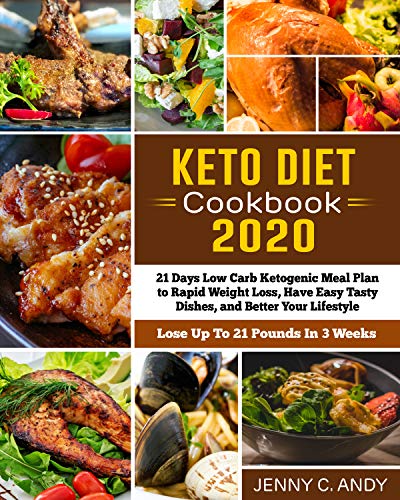Keto Diet Cookbook 2020: 21 Days Low Carb Ketogenic Meal Plan to Rapid Weight Loss, Have Easy Tasty by Jenny C. Andy