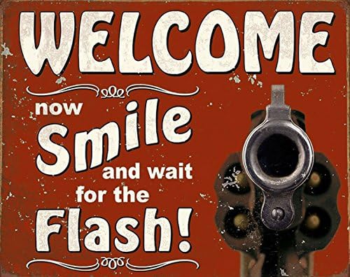Welcome Now Smile And Wait For The Flash Gun Novelty Metal Sign 10x13 Inches