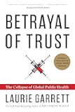 Betrayal of Trust: The Collapse of Global Public Health