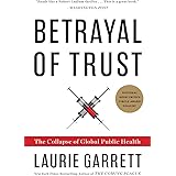 Betrayal of Trust: The Collapse of Global Public Health