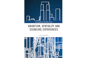 Dwarfism, Spatiality and Disabling Experiences (Interdisciplinary Disability Studies)