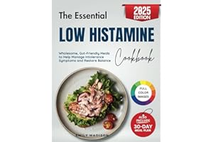 The Essential Low Histamine Cookbook: Wholesome, Gut-Friendly Meals to Help Manage Intolerance Symptoms and Restore Balance
