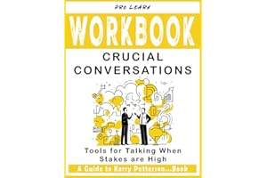 Workbook For Crucial Conversations: Tools for Talking When Stakes are High: A Guide to Implementing Kerry Patterson, Joseph Grenny, Ron McMillan, Al Switzler & Emily Gregory Book