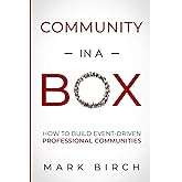 Community-in-a-Box: How to build event-driven professional communities