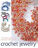 Crochet Jewelry: 35 Fantastic Pieces of Jewelry to Make & Wear by 