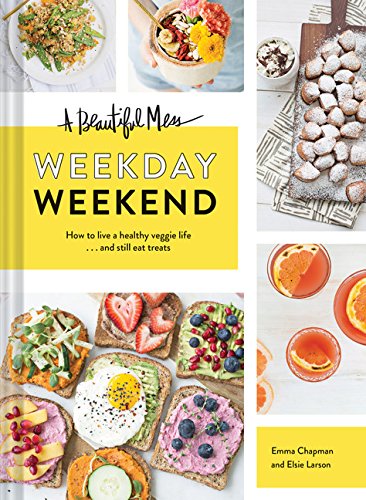 A Beautiful Mess Weekday Weekend: How to live a healthy veggie life and still eat treats