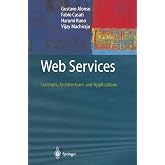 Web Services: Concepts, Architectures and Applications (Data-Centric Systems and Applications)