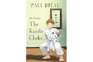 Jake Murphy The Karate Choke: (Beginning Chapter Books, Martial Arts Books for Kids ages 9-12) (Step-By-Step)