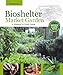 Bioshelter Market Garden: A Permaculture Farm by Darrell Frey