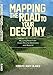 Mapping the Road to Your Destiny by 