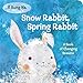 Snow Rabbit, Spring Rabbit: A Book of Changing Seasons