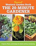 Western Garden Book: The 20-Minute Gardener: Projects, Plants and Designs for Quick & Easy Gardening (Sunset Western Garden Book (Paper)) by 