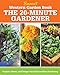 Western Garden Book: The 20-Minute Gardener: Projects, Plants and Designs for Quick & Easy Gardening (Sunset Western Garden Book (Paper)) by 