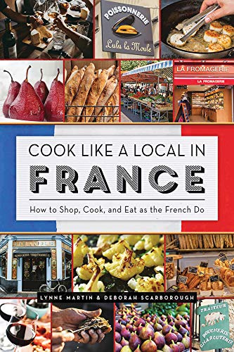 Cook Like a Local in France by Lynne Martin, Deborah Scarborough