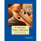 A Dulcimer Hymn Collection: Traditional Hymns and Spirituals for Mountain Dulcimer in D-A-D Tuning