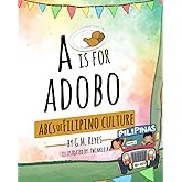 A is for Adobo: ABCs of Filipino Culture (Filipino Culture Children's Books)