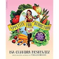 Appetite for Reduction: 125 Fast and Filling Low-Fat Vegan Recipes