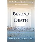 Beyond Death: The Best Evidence for the Survival of Human Consciousness
