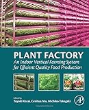 Plant Factory: An Indoor Vertical Farming System for Efficient Quality Food Production