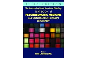 The American Psychiatric Association Publishing Textbook of Psychosomatic Medicine and Consultation-liaison Psychiatry